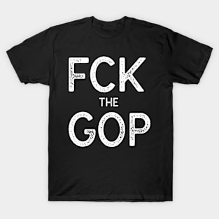 FCK GOP Democrat Voter T-Shirt